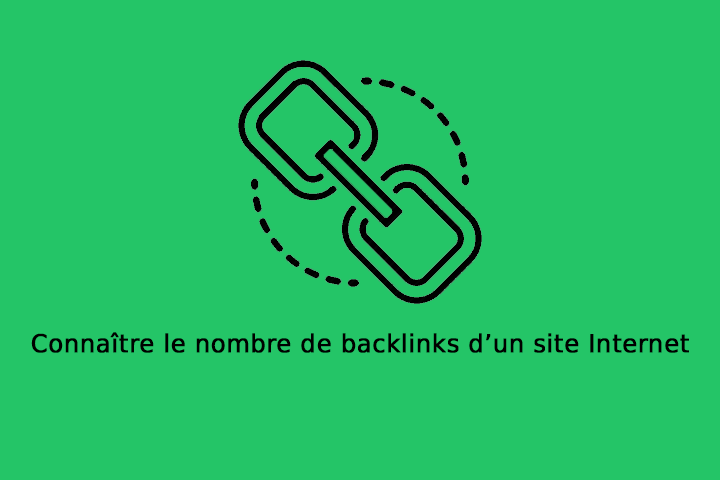 Connaître le nombre de backlinks d’un site Internet