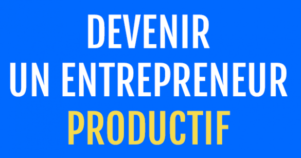 devenir un entrepreneur productif