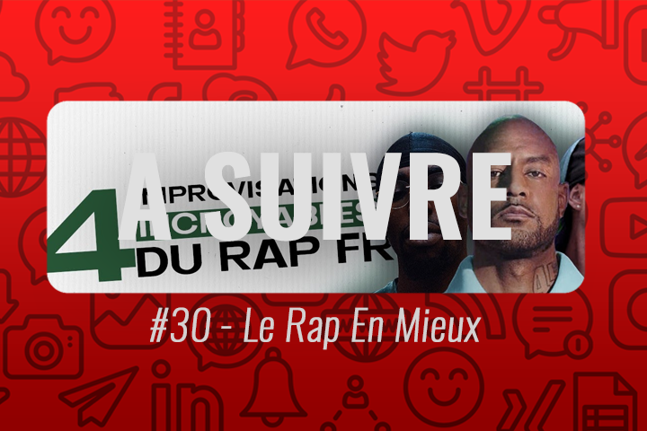Le Rap En Mieux : la chaîne rap qui démarre – À suivre n°30